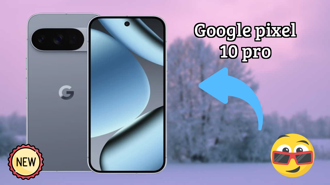 Google Pixel 10 Pro Display Quality: LTPO OLED Explained